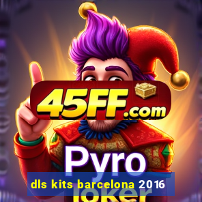 dls kits barcelona 2016
